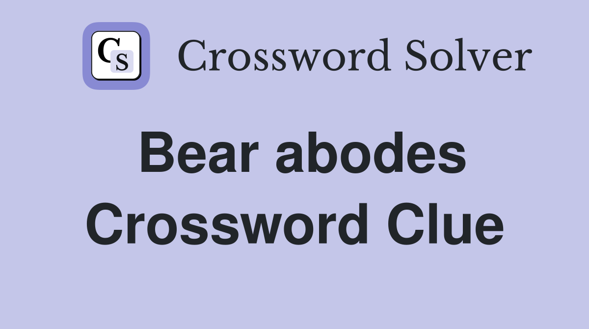 Bear abodes Crossword Clue