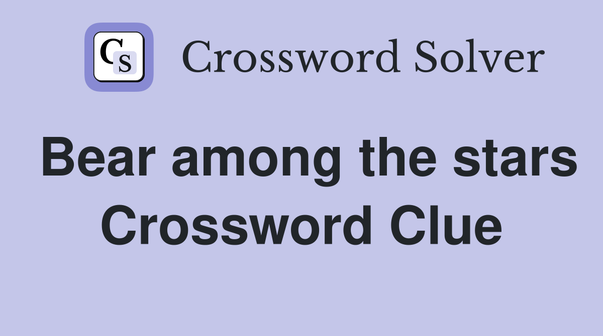 Bear among the stars Crossword Clue