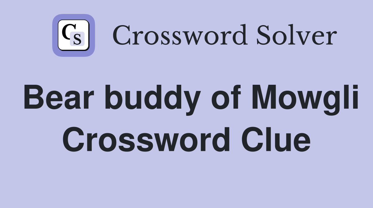 Bear buddy of Mowgli Crossword Clue