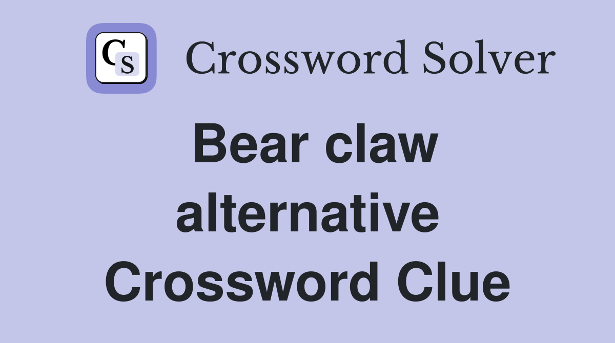 Bear claw alternative Crossword Clue
