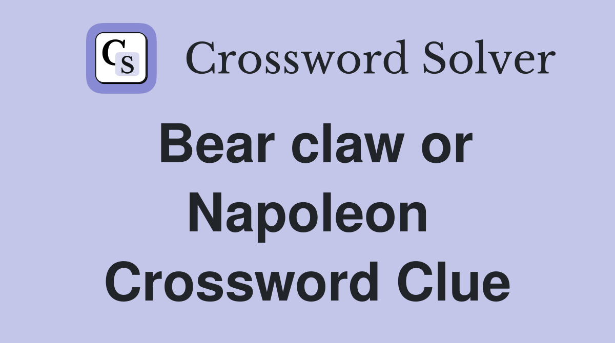 Bear claw or Napoleon Crossword Clue