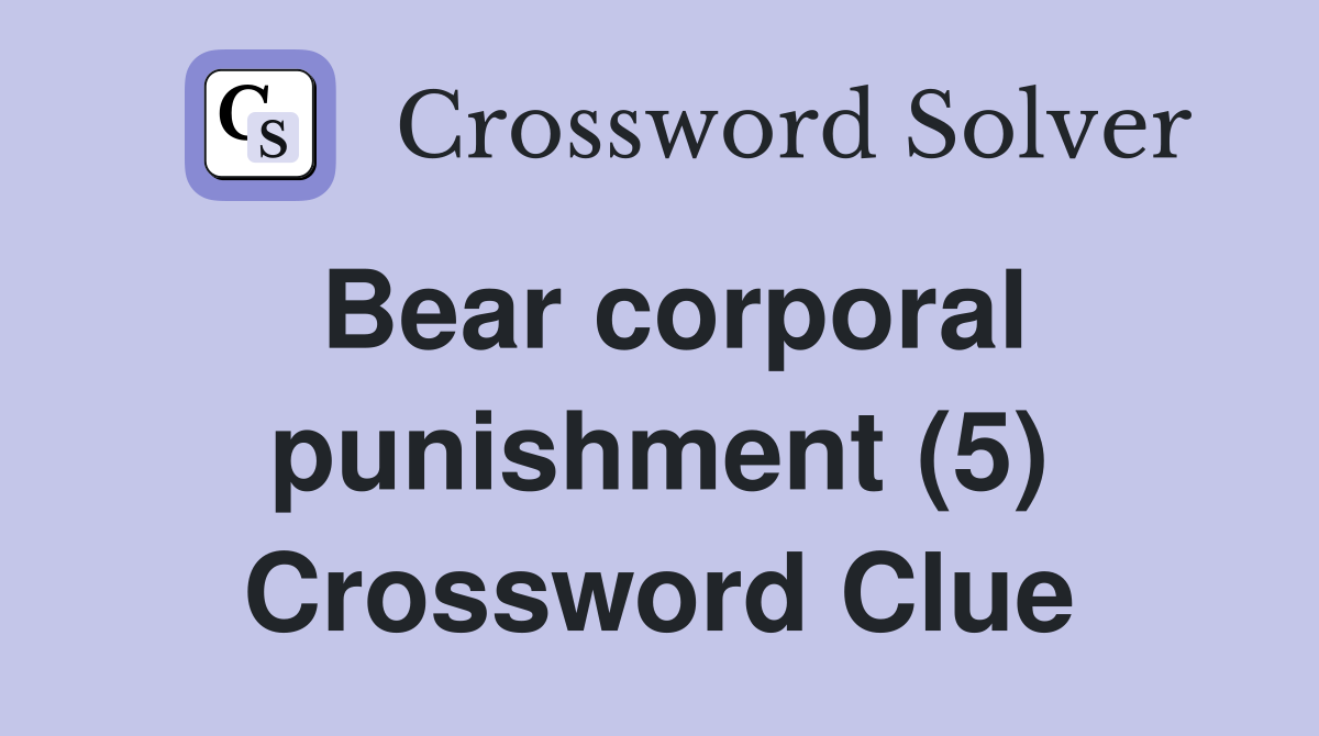 Bear corporal punishment (5) Crossword Clue