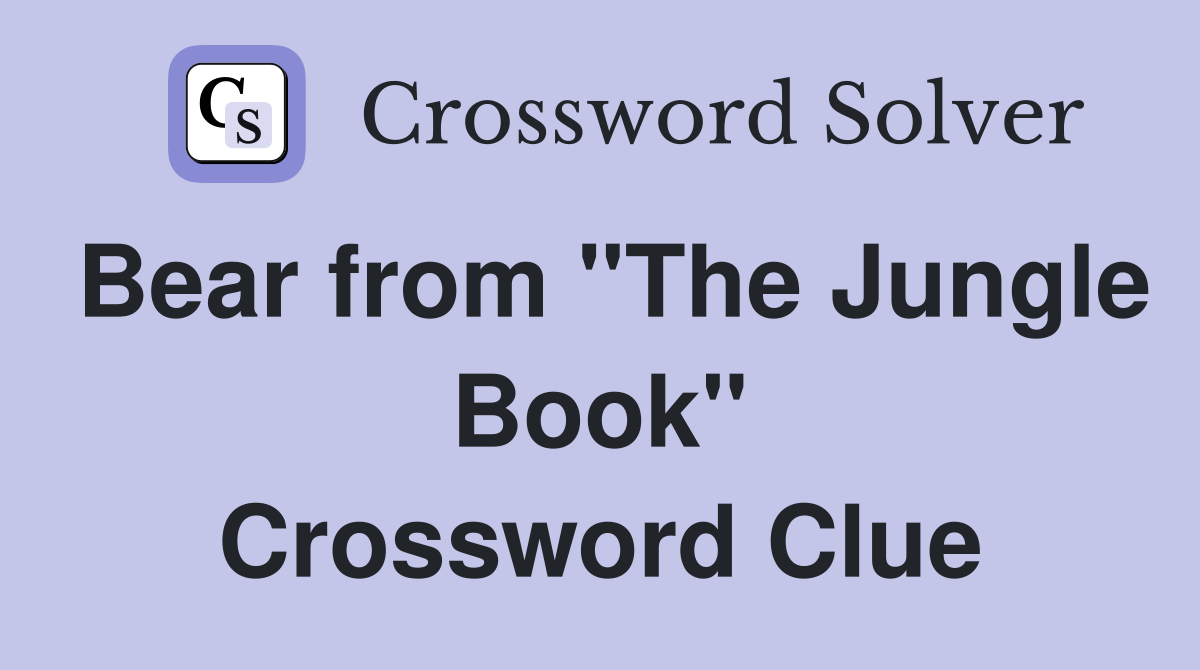 Bear from "The Jungle Book" Crossword Clue