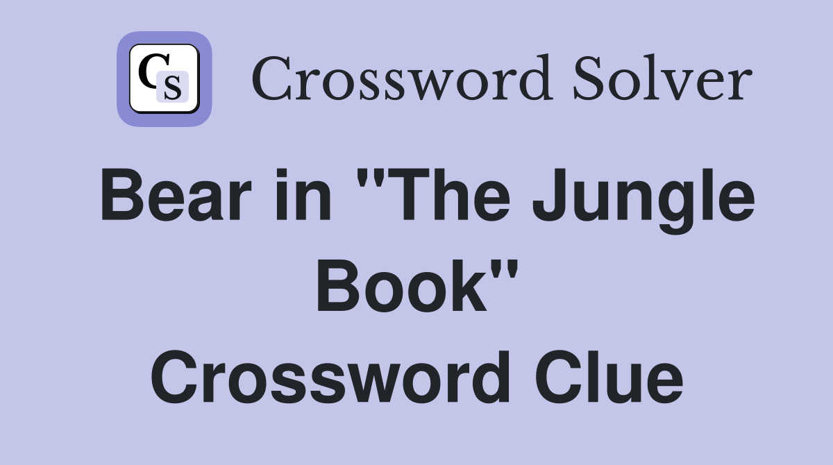 Bear in "The Jungle Book" Crossword Clue