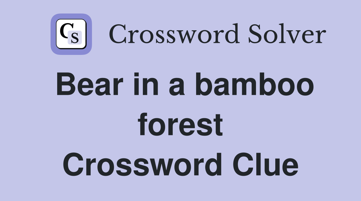 Bear in a bamboo forest Crossword Clue