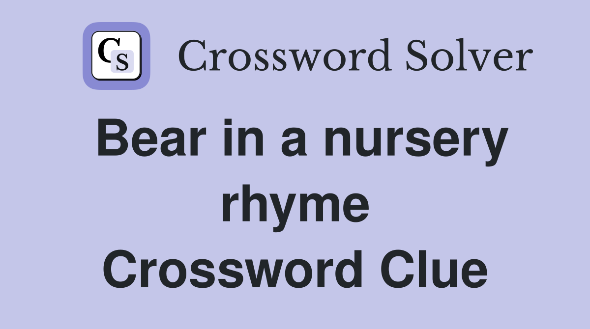 Bear in a nursery rhyme Crossword Clue