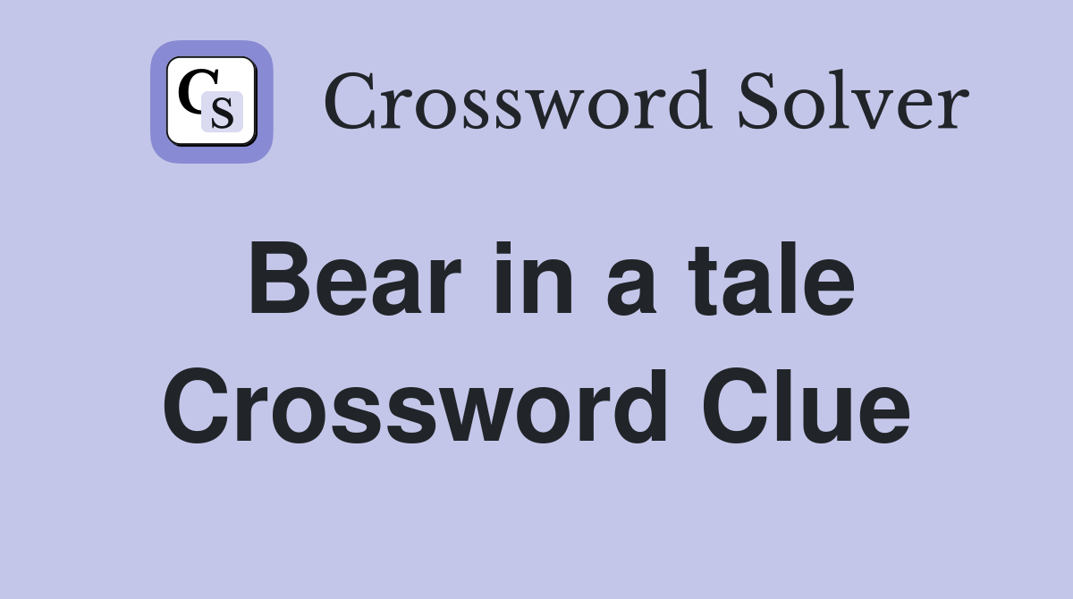 Bear in a tale Crossword Clue