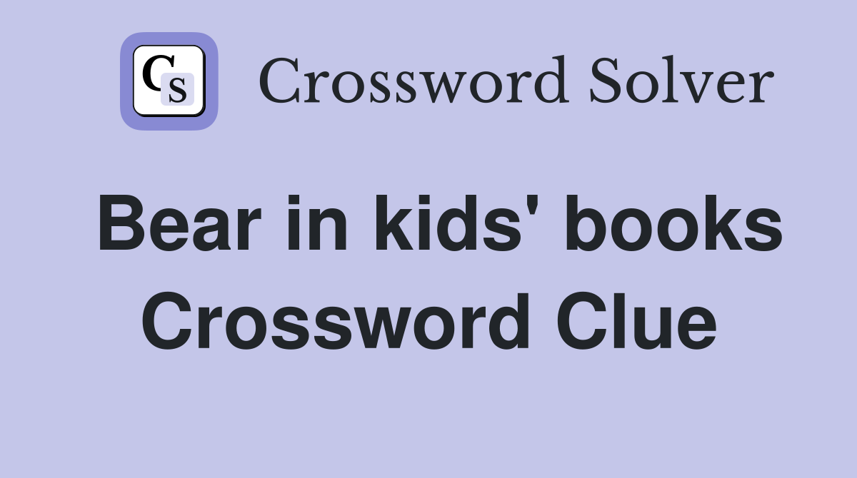 Bear in kids' books Crossword Clue