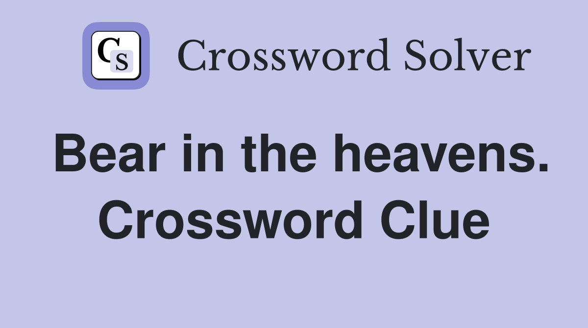 Bear in the heavens. Crossword Clue