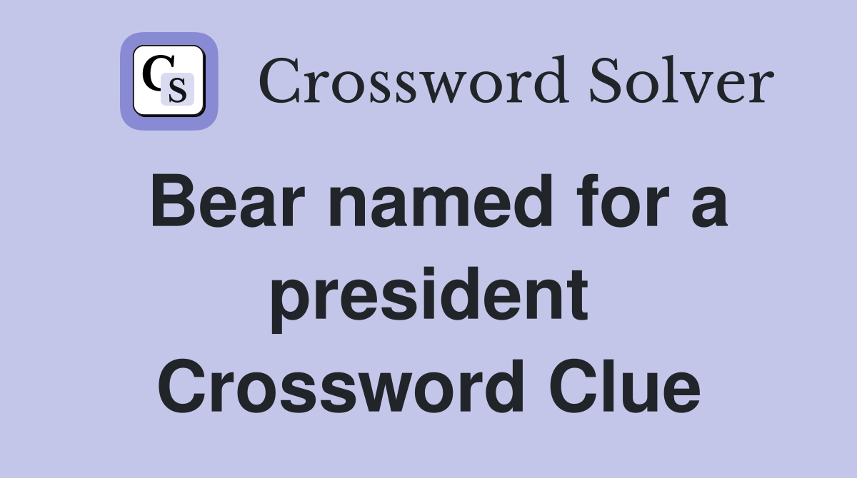 Bear named for a president Crossword Clue