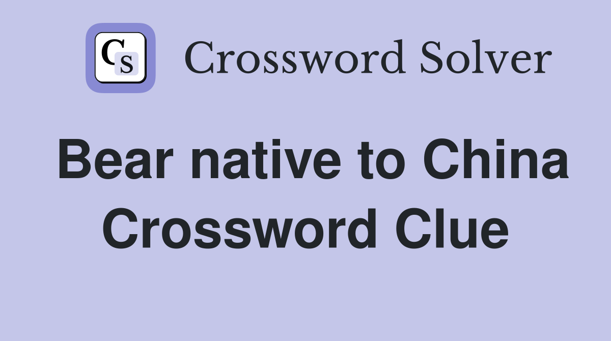 Bear native to China Crossword Clue