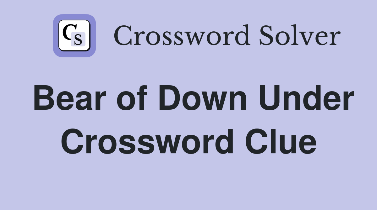 Bear of Down Under Crossword Clue
