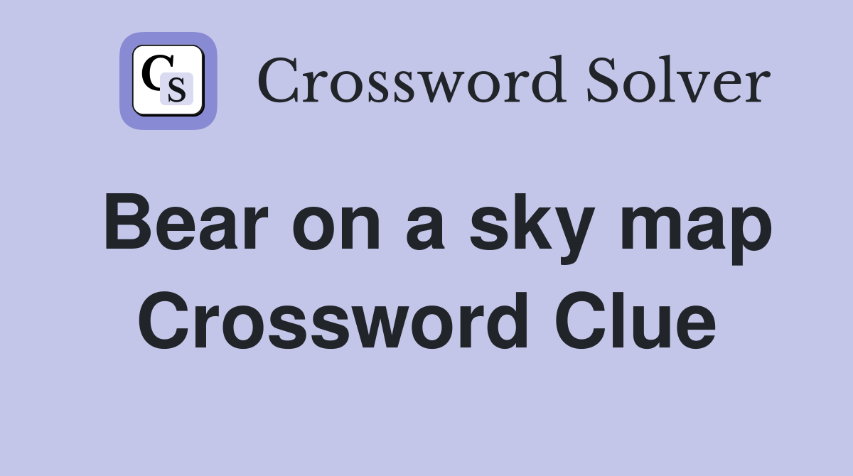 Bear on a sky map Crossword Clue