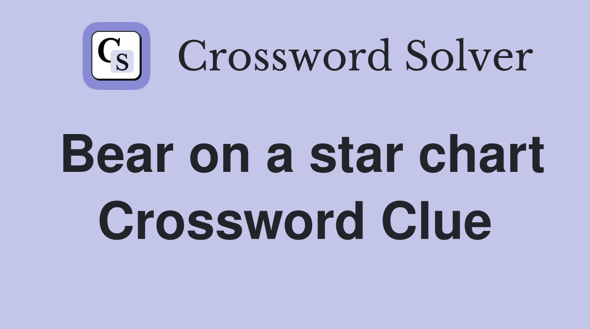 Bear on a star chart Crossword Clue
