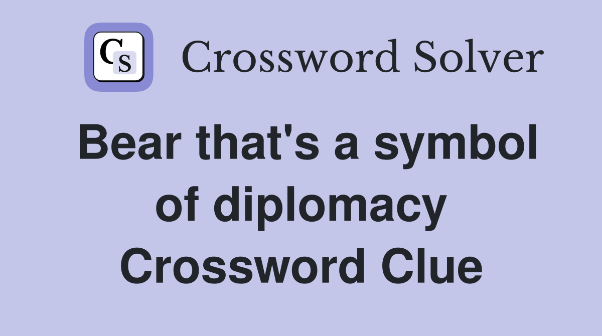Bear that's a symbol of diplomacy Crossword Clue