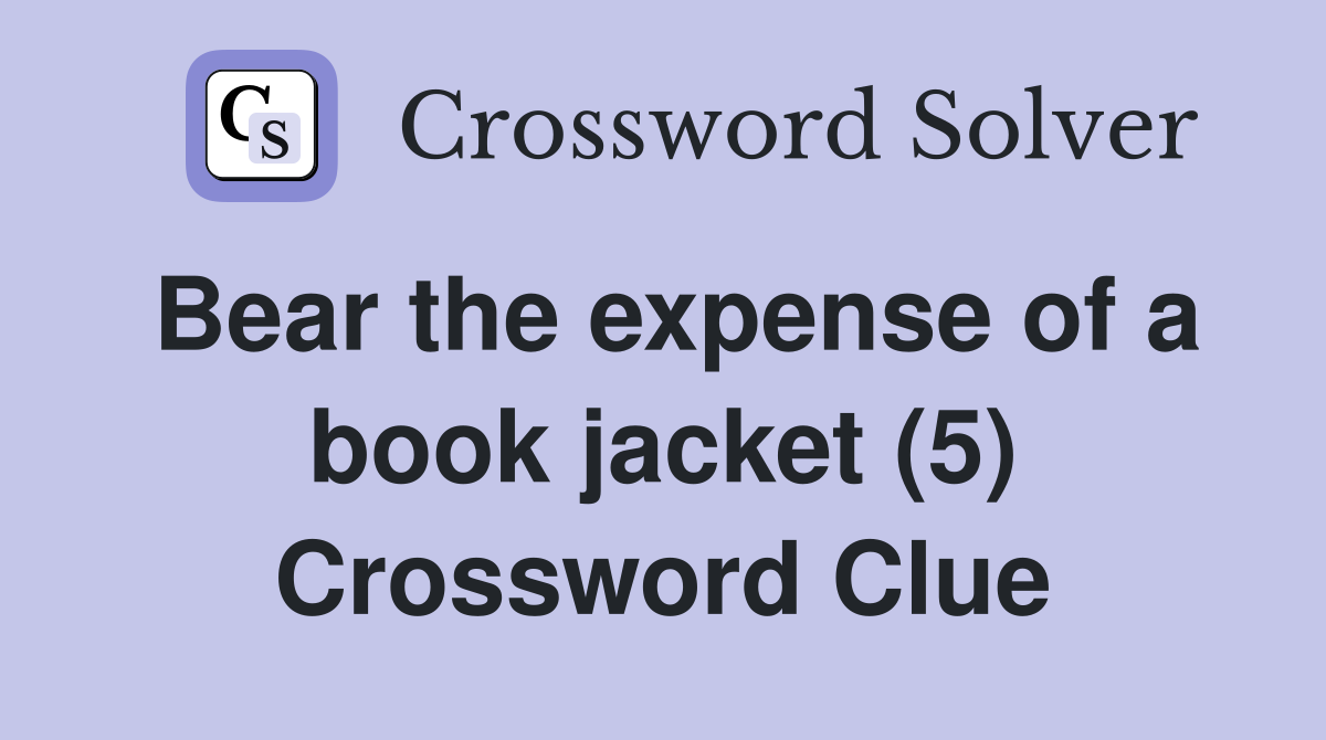 Bear the expense of a book jacket (5) Crossword Clue