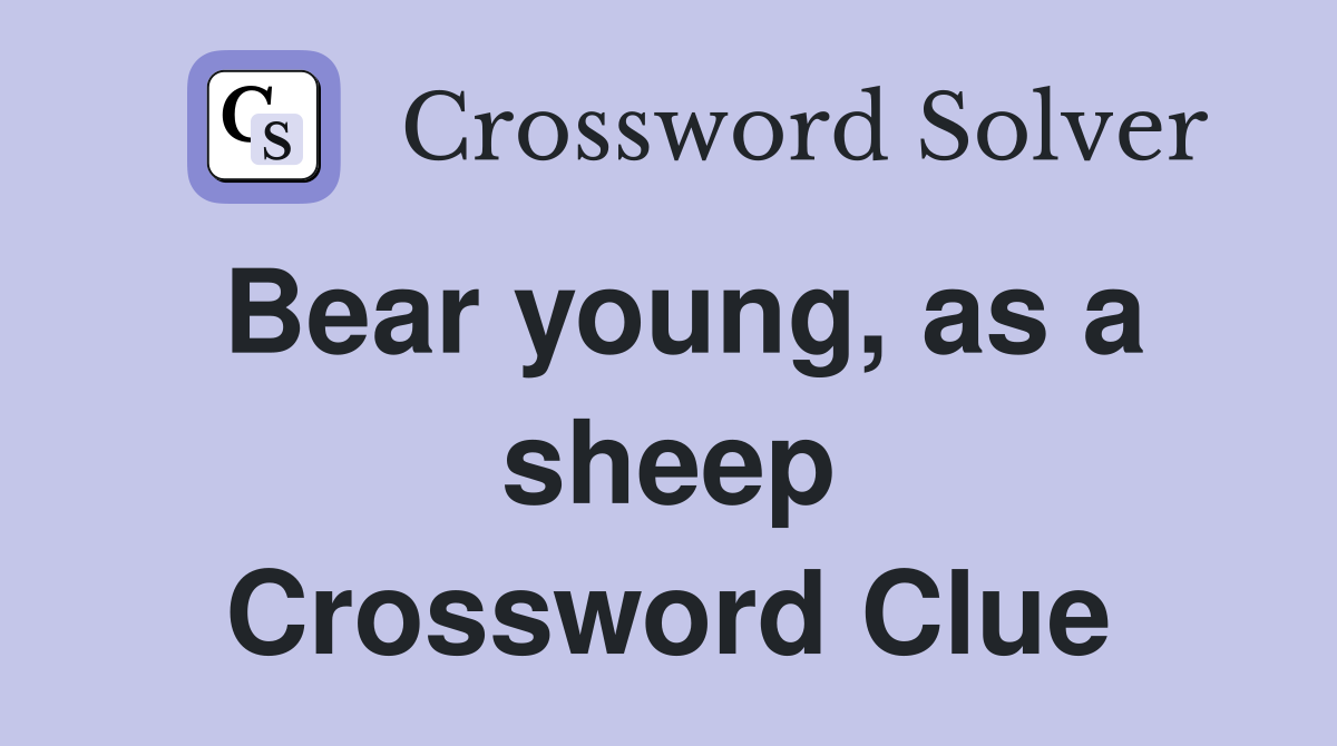 Bear young, as a sheep Crossword Clue