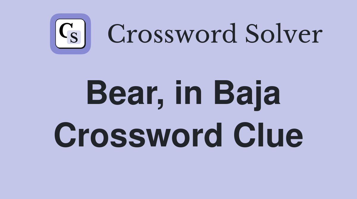 Bear, in Baja Crossword Clue