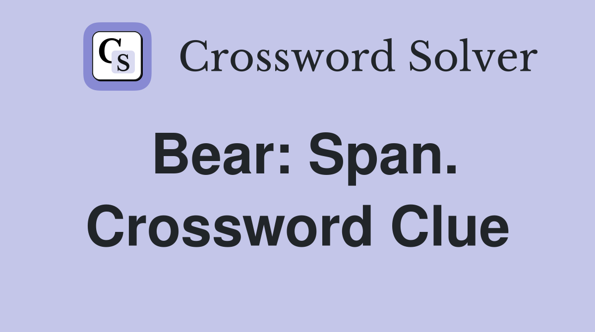 Bear: Span. Crossword Clue