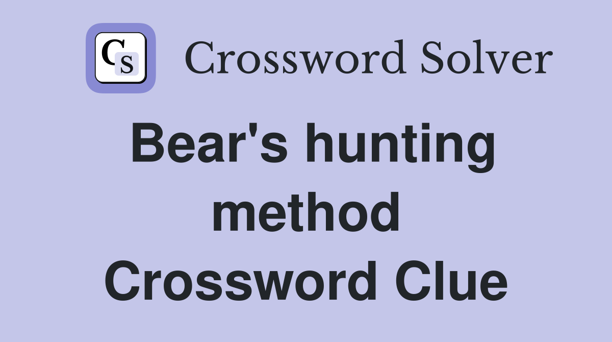 Bear's hunting method Crossword Clue