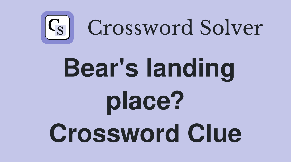 Bear's landing place? Crossword Clue