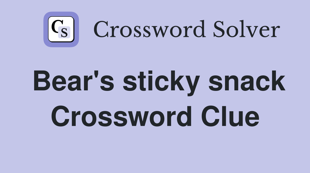 Bear's sticky snack Crossword Clue