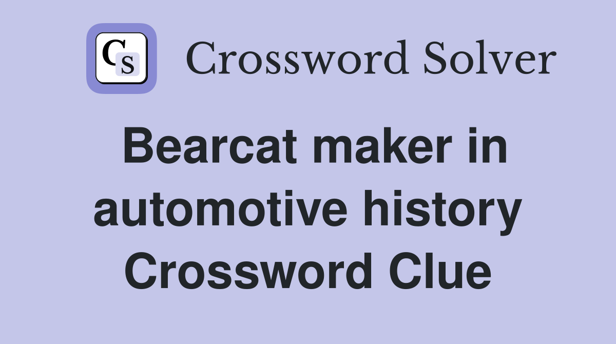 Bearcat maker in automotive history Crossword Clue