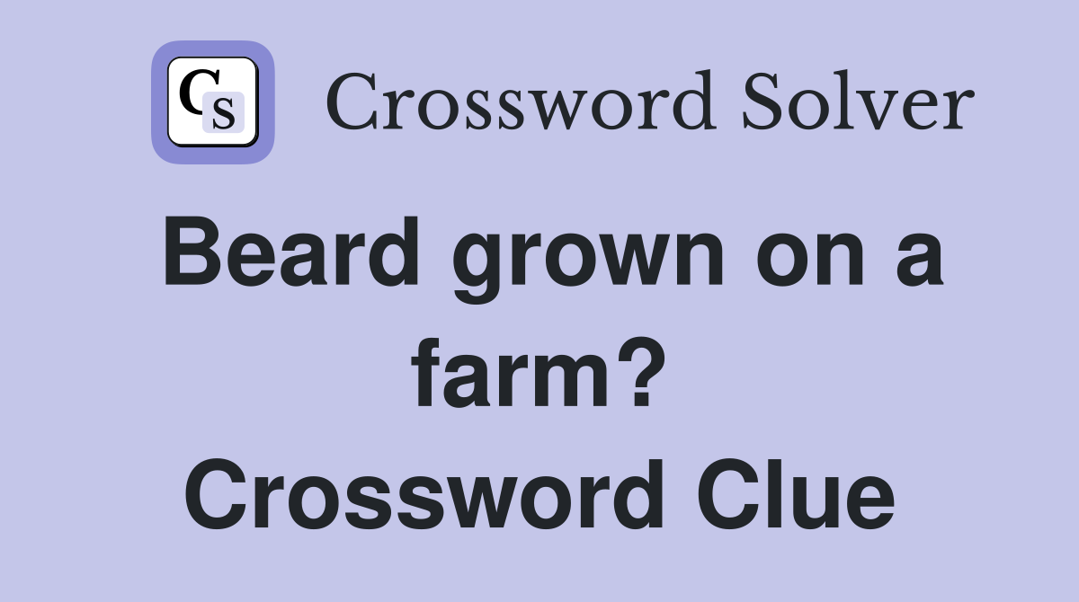 Beard grown on a farm? Crossword Clue