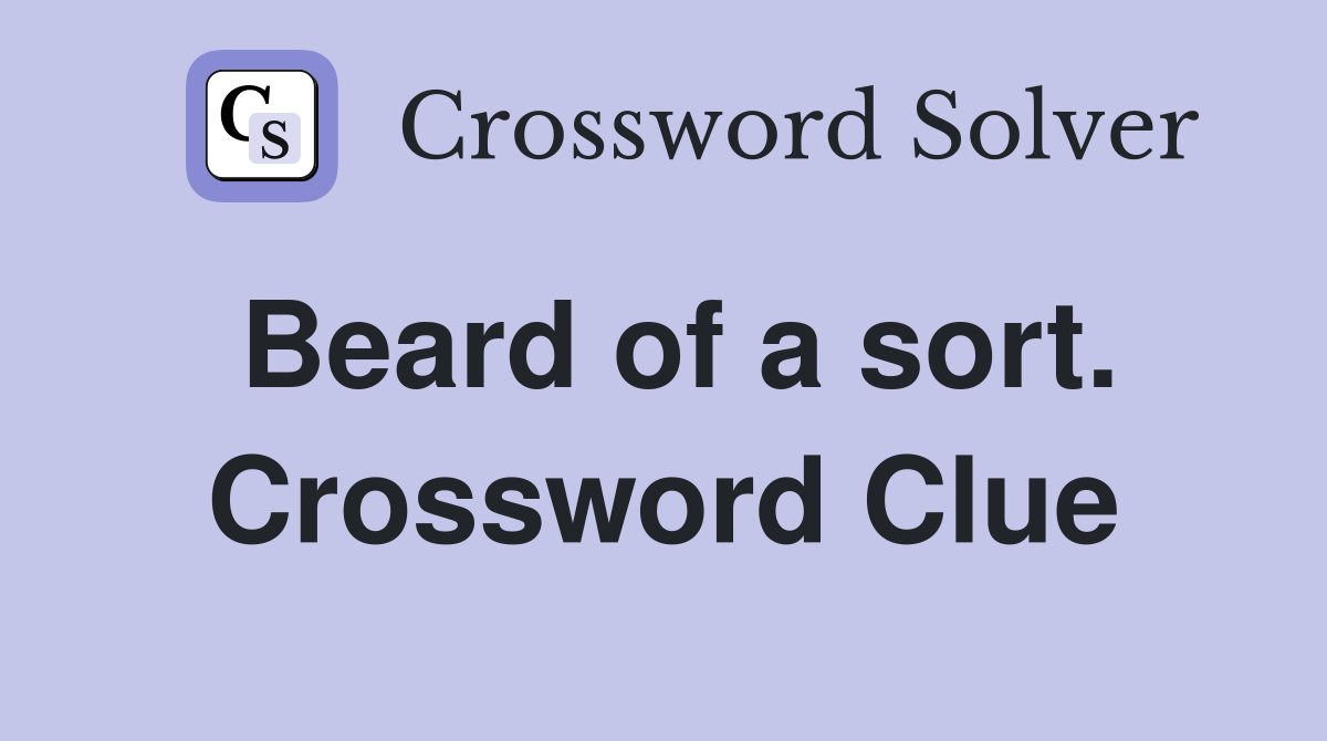 Beard of a sort. Crossword Clue