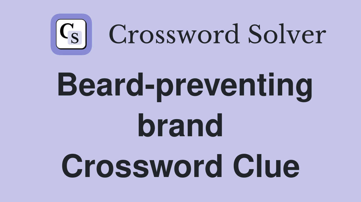 Beard-preventing brand Crossword Clue