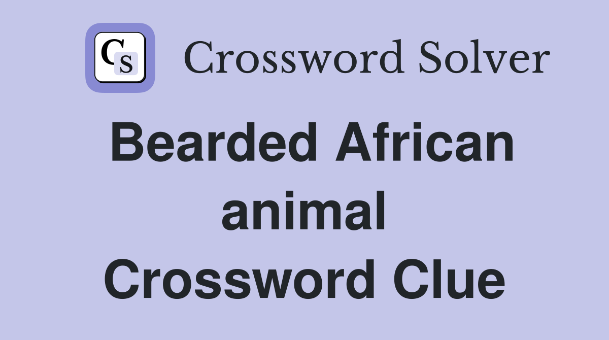 Bearded African animal Crossword Clue