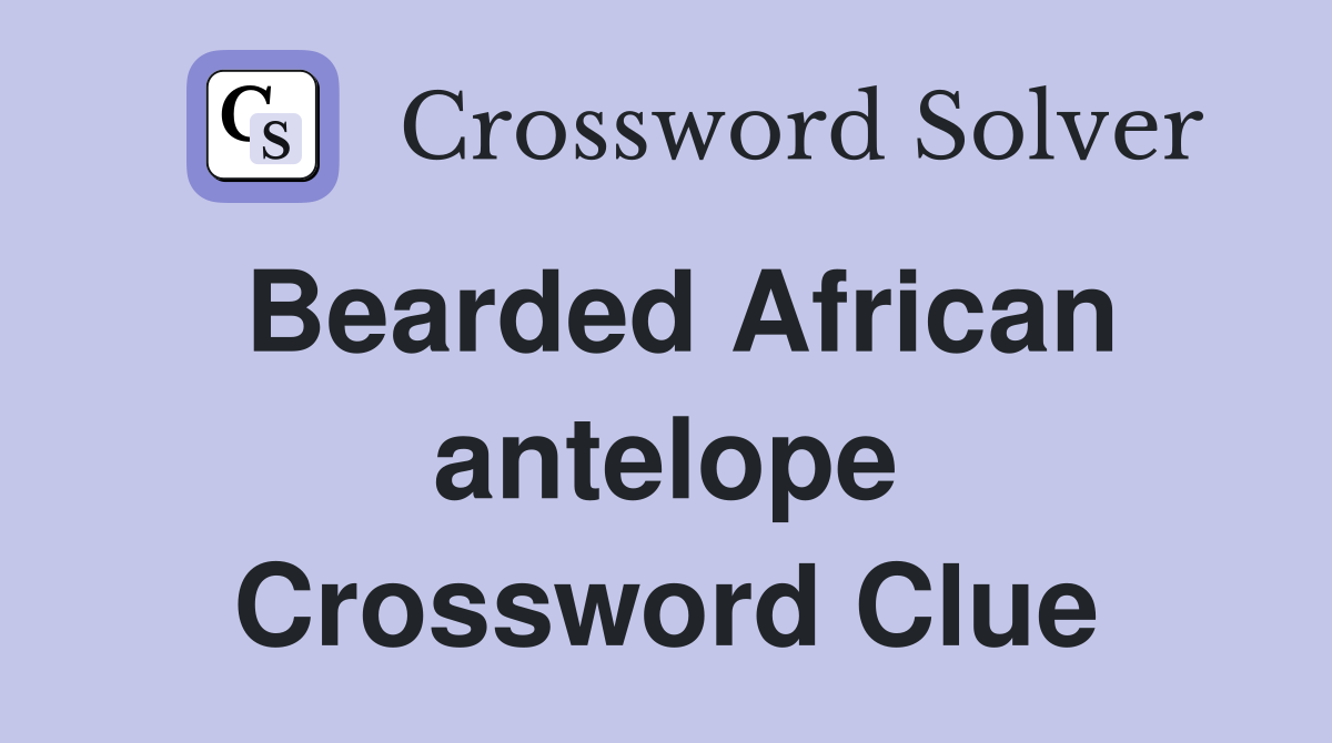 Bearded African antelope Crossword Clue