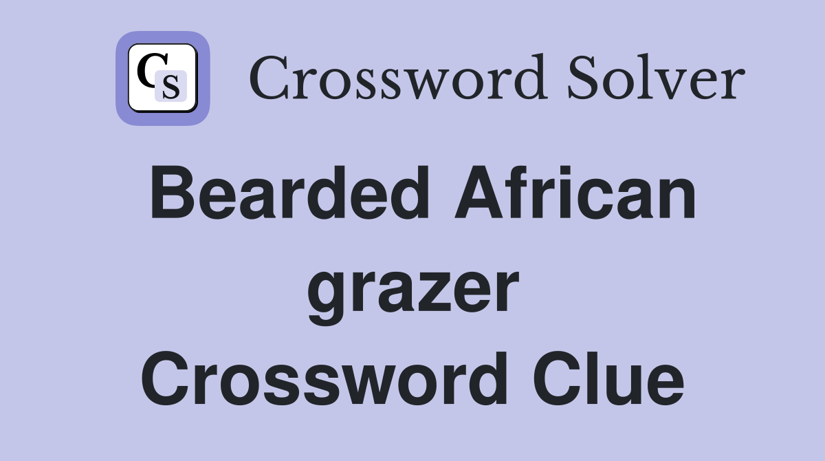 Bearded African grazer Crossword Clue