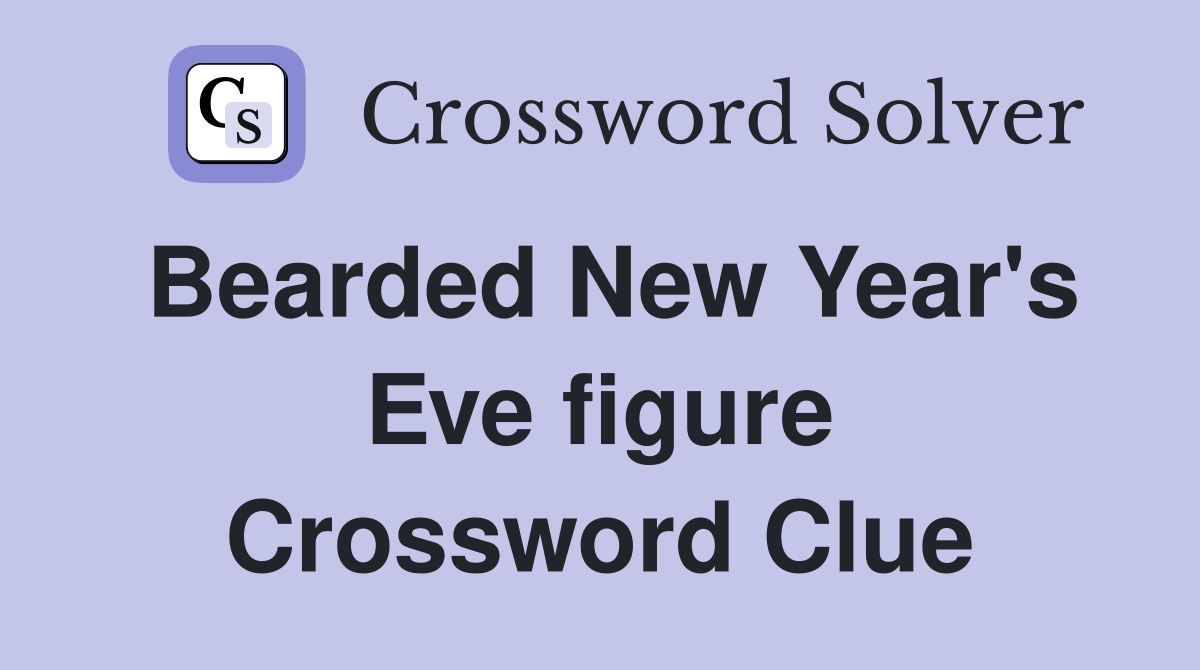 Bearded New Year's Eve figure Crossword Clue