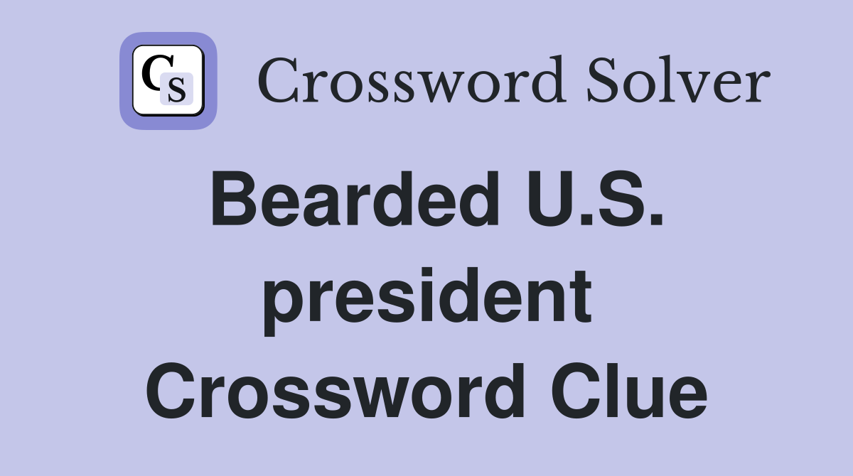 Bearded U.S. president Crossword Clue