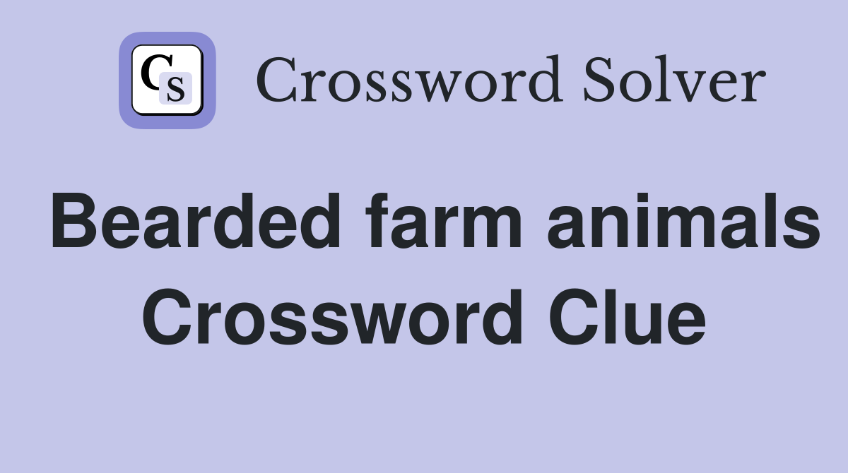 Bearded farm animals Crossword Clue
