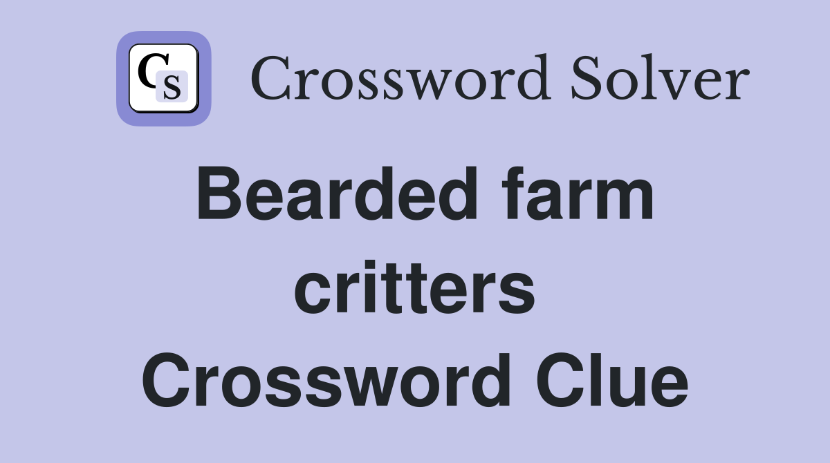 Bearded farm critters Crossword Clue