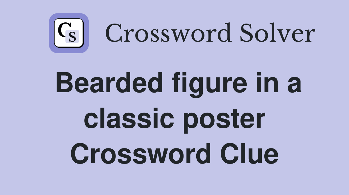 Bearded figure in a classic poster Crossword Clue