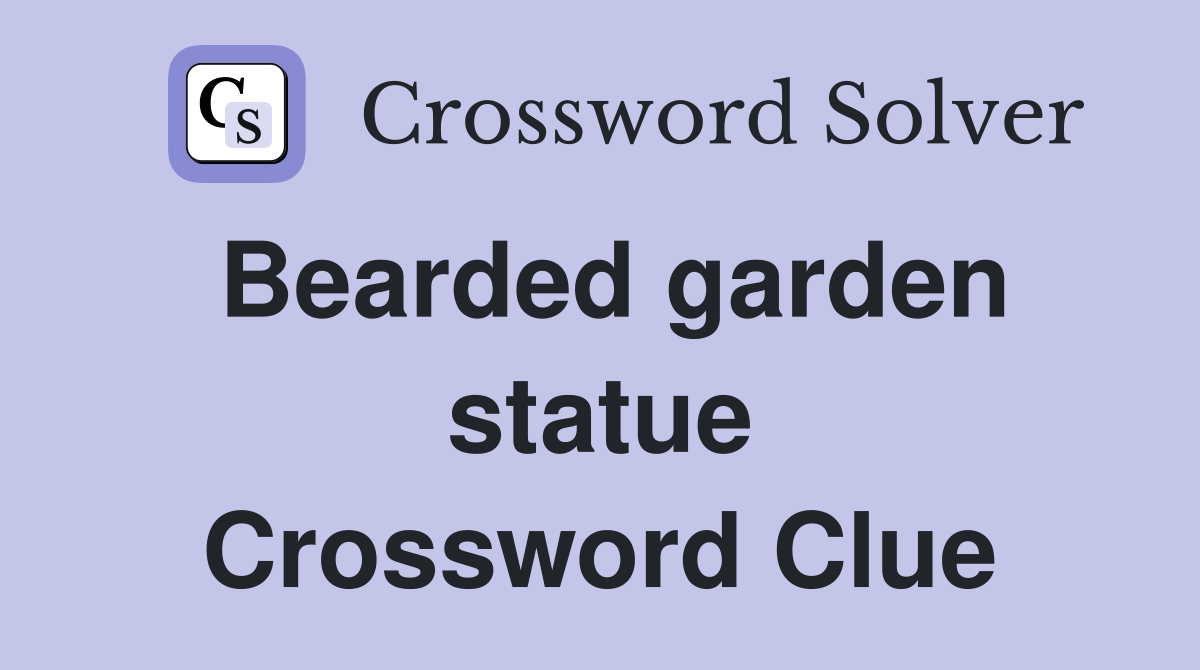 Bearded garden statue Crossword Clue