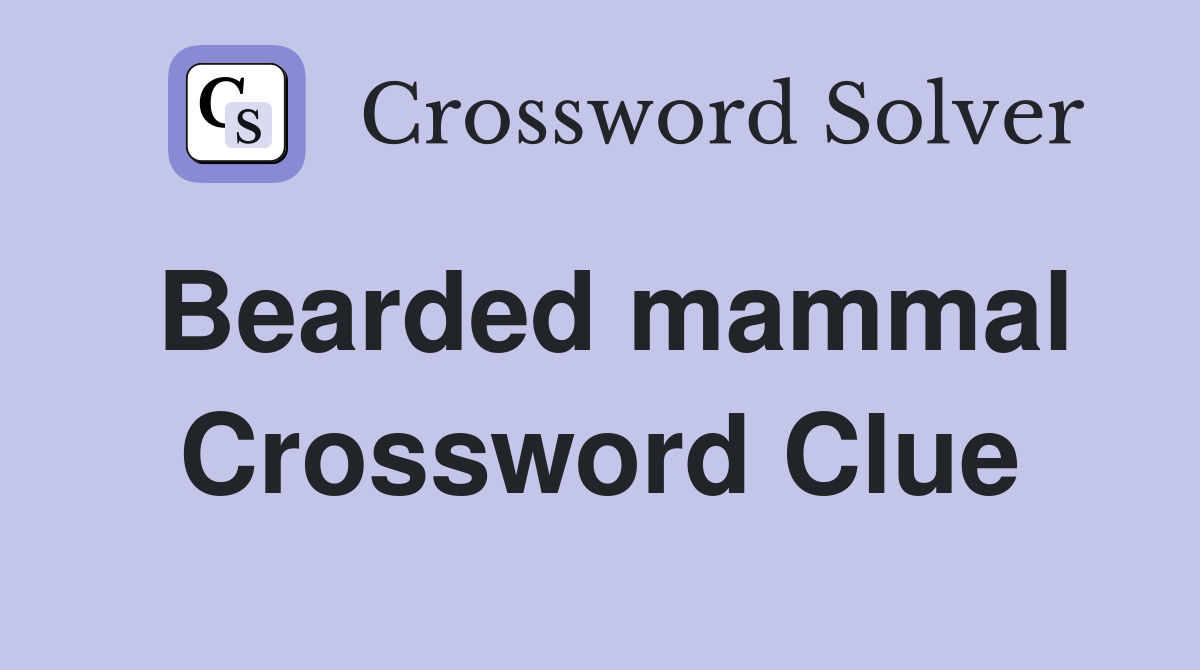 Bearded mammal Crossword Clue
