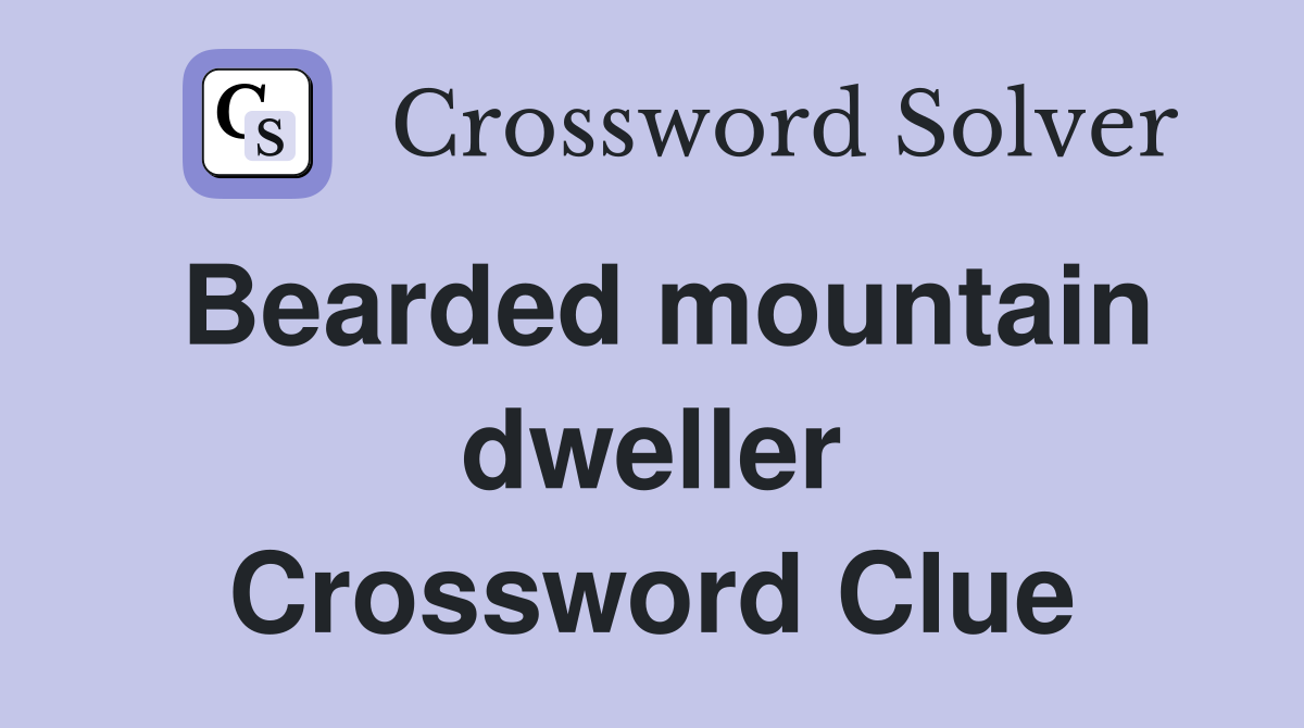 Bearded mountain dweller Crossword Clue