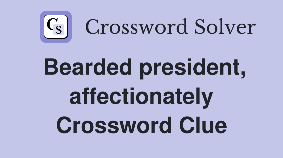 Bearded president, affectionately Crossword Clue