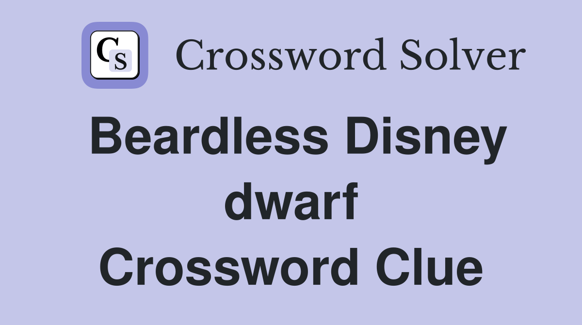 Beardless Disney dwarf Crossword Clue