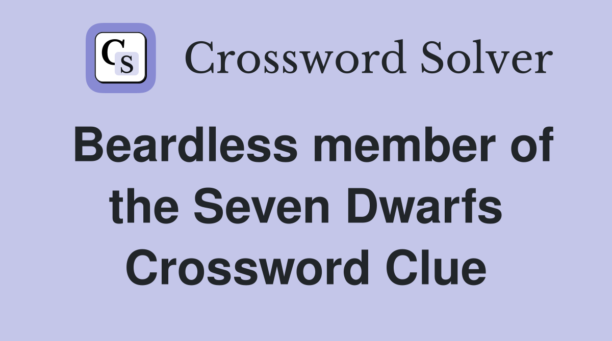 Beardless member of the Seven Dwarfs Crossword Clue