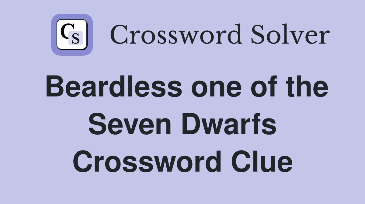 Beardless one of the Seven Dwarfs Crossword Clue