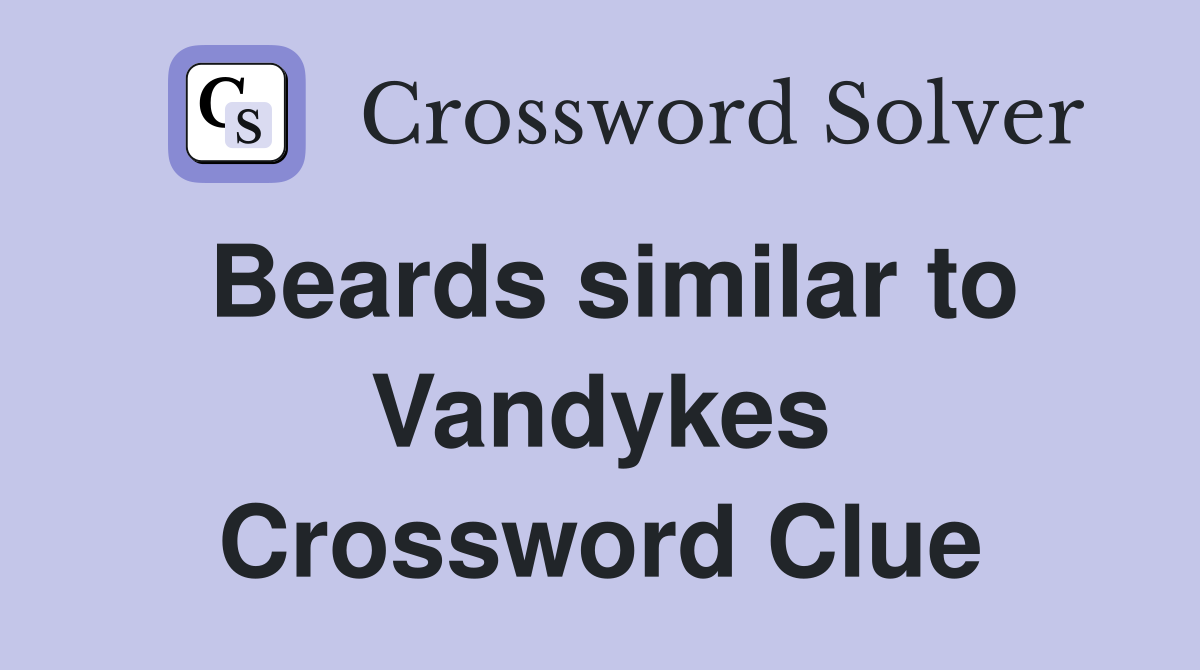Beards similar to Vandykes Crossword Clue