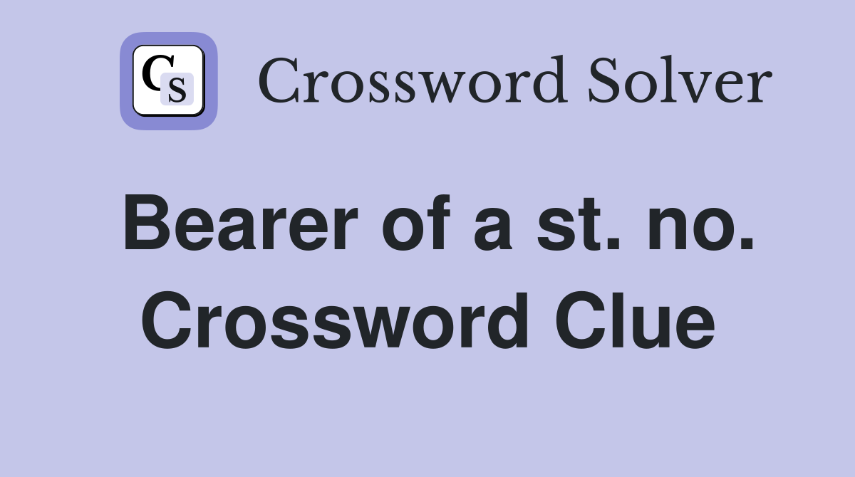 Bearer of a st. no. Crossword Clue
