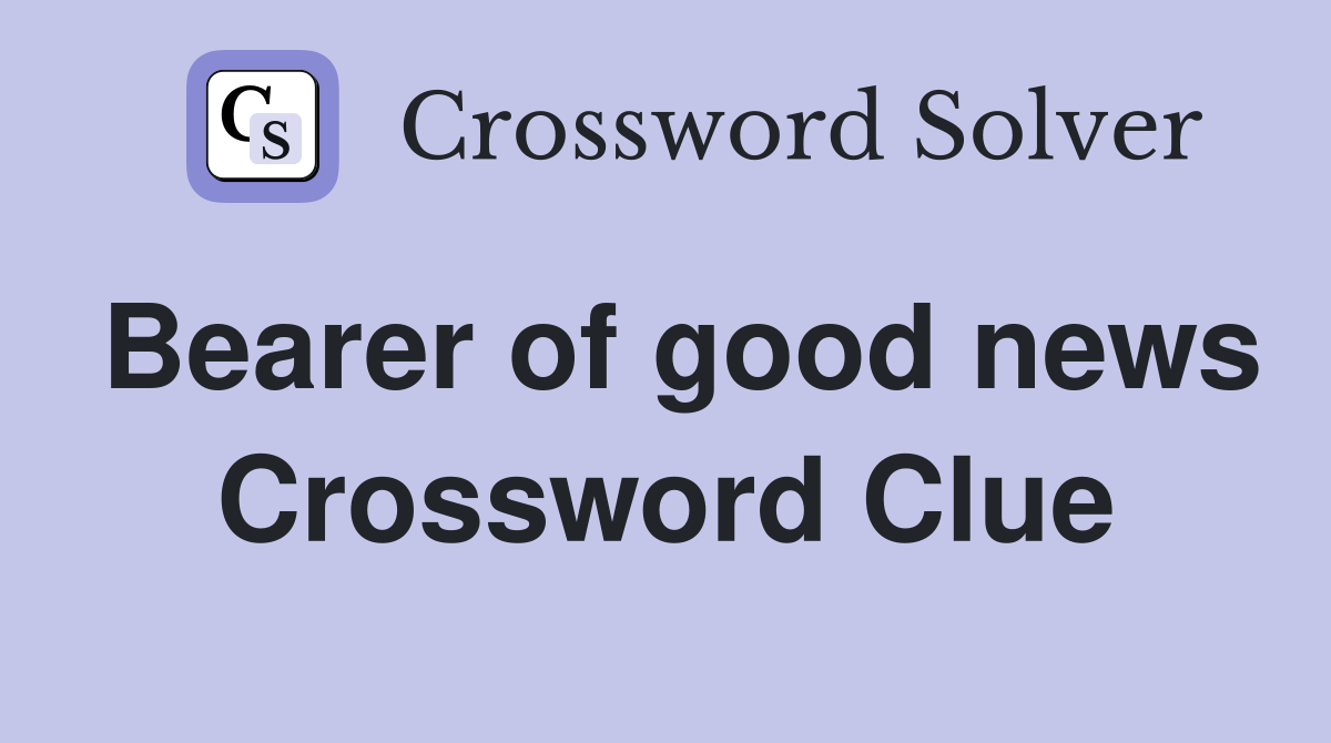 Bearer of good news Crossword Clue