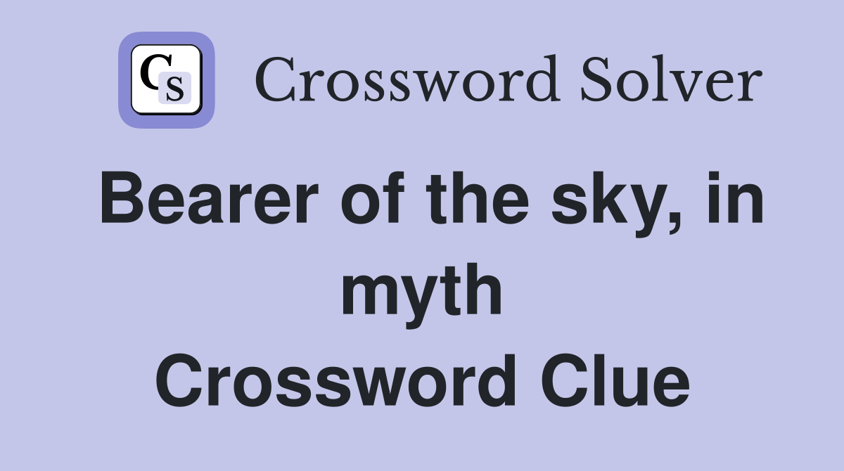 Bearer of the sky, in myth Crossword Clue