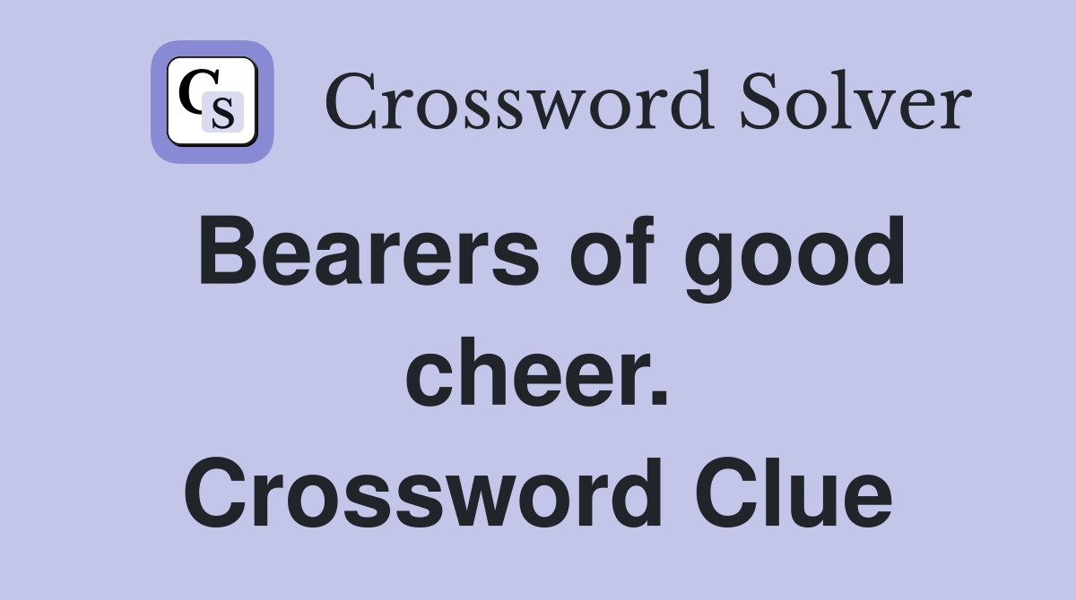 Bearers of good cheer. Crossword Clue
